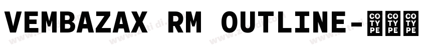VEMBAZAX RM OUTLINE字体转换